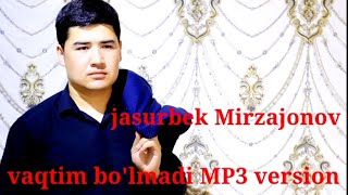 Jasurbek Mirzajonov Vaqtim bolmadi mp3 version [upl. by Einuj830]