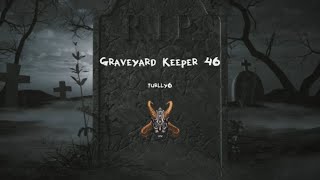 Episode 46 Of Graveyard Keeper  Dive Into The Dark World Of Cemetery Management [upl. by Dickinson]