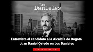 Entrevista al candidato a la Alcaldía de Bogotá Juan Daniel Oviedo en Los Danieles [upl. by Baxter]