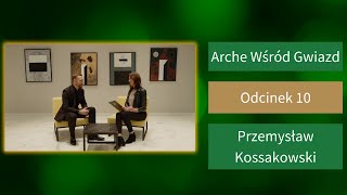 Arche Wśród Gwiazd odc 10 Przemysław Kossakowski [upl. by Narra759]