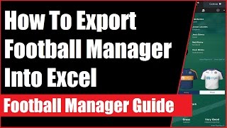 How To Export Football Manager Into Excel  Football Manager Tips [upl. by Tiat652]