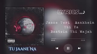 Jaane Tere Ankhen Ya Baatein Thi Wajah  Tu Jaane Na Lyrics [upl. by Stultz]