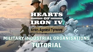 Military Industrial Organizations Tutorial  Hearts of Iron IV Arms Against Tyranny [upl. by Tnecillim491]