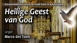 Heilige Geest van God  Amsterdam Oude Kerk  MARCO DEN TOOM [upl. by Aiket]