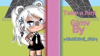 •Take a Hint• Gacha Music VideoGlmvCreditInsperation By harley6182400 Sub Special [upl. by Landa308]