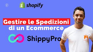 Come gestire le spedizioni in un eCommerce Ti spiego come funziona Shippypro [upl. by Noirrad485]