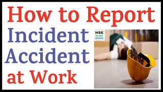 How To Report Accidents amp Incidents at Work  How To Report Accidents at Work  HSE STUDY GUIDE [upl. by Spooner]