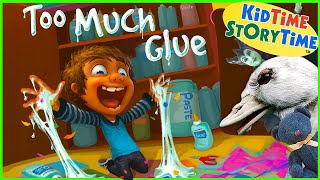 Too Much Glue  Kid Favorite Read Aloud [upl. by Ahsart]