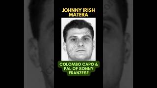 “JOHNNY IRISH” MATERA  Rise amp Fall Of Colombo Capo amp SONNY FRANZESE PAL michaelfranzese [upl. by Neuberger]