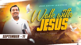 Walk with Jesus  Bro Mohan C Lazarus  September 11 [upl. by Edla660]