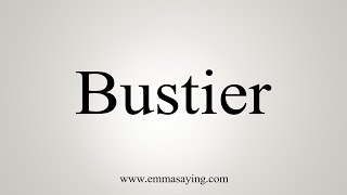 How To Say Bustier [upl. by Assilak11]