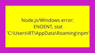 NodejsWindows error ENOENT stat C\Users\RT\AppData\Roaming\npm [upl. by Carman]