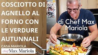 COSCIOTTO DI AGNELLO AL FORNO CON LE VERDURE AUTUNNALI  Chef Max Mariola [upl. by Akinorev]