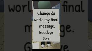 Change da world my final message Goodbye [upl. by Darya434]