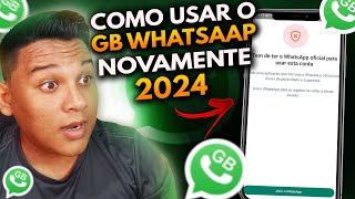 😱 COMO VOLTAR A USAR O WHATSAPP GB  2024 NOVO Método ÚNICO [upl. by Wadell]