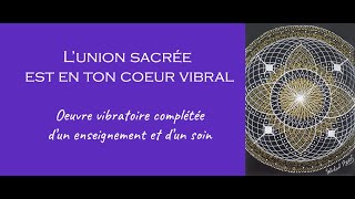 Lunion sacrée est en ton coeur vibral [upl. by Hahnert]