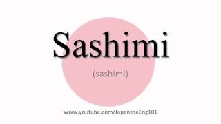 How to Pronounce Sashimi [upl. by Rheims592]