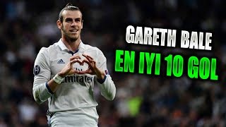 GARETH BALEIN ATTIĞI EN GÜZEL 10 GOL [upl. by Terence]