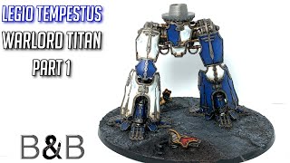 Legio Tempestus Warlord Titan part 1 [upl. by Allemahs585]