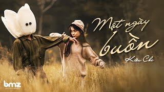 MỘT NGÀY BUỒN  KIỀU CHI FT PHẠM NGUYÊN NGỌC  OFFICIAL MUSIC VIDEO [upl. by Gamali692]