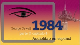 1984 Audiolibro en español latino George Orwell 🔈 Voz humana  Parte II capítulo 4 [upl. by Biggs998]