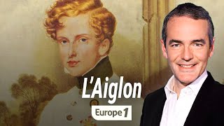 Au coeur de lhistoire  Napoléon II dit quotLAiglonquot Franck Ferrand [upl. by Oralia213]