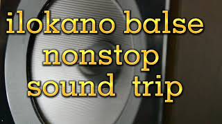 ilokano balse nonstop sound trip [upl. by Eisiam]