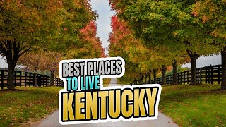 7 Best Places To Live In Kentucky [upl. by Randy]