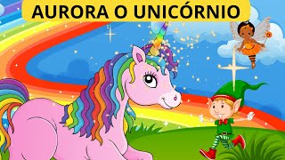 HISTÓRIA INFANTIL AURORA O UNICÓRNIO História Infantil Para DormirHistória Infantil Narrada [upl. by Grizelda]