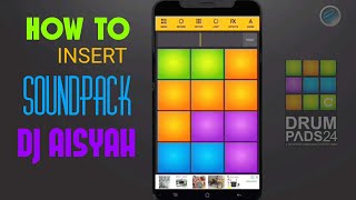 How To Insert Soundpack DRUM PADS 24  Dj Aisyah Tutorial [upl. by Accber]