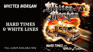 Whitey Morgan and the 78s quotHard Times and White Linesquot  Full Album Available [upl. by Dorri]