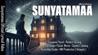 Rimesh Tamang  Sunyatamaa  Official Lyrical Video  2024 [upl. by Feetal]