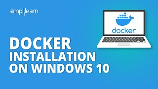 Docker Installation On Windows 10  How to Install Docker on Windows 10  Simplilearn [upl. by Nedroj]