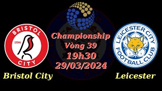 Nhận định Soi kèo Bristol City vs Leicester  19h30 2903  Championship Vòng 39  TIẾN BÓNG ĐÁ VIP [upl. by Ayerim413]