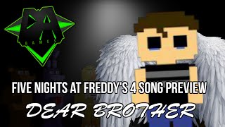 FIVE NIGHTS AT FREDDYS 4 SONG DEAR BROTHER PREVIEW  DAGames [upl. by Yroggerg]