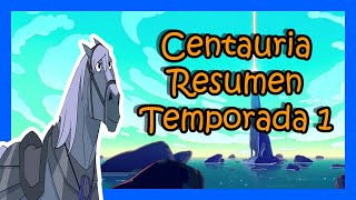 Centauria  Resumen Temporada 1 [upl. by Aila717]