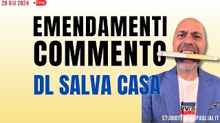 Emendamenti DL Salva Casa commento preliminare [upl. by Anuahsal]