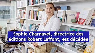 Sophie Charnavel directrice des éditions Robert Laffont est décédée  DRM News Français [upl. by Khanna]