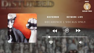 Disturbed  Decadence  High Quality Vocals Only Live Version [upl. by Repip]