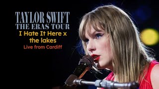 Taylor Swift  I Hate It Here x the lakes Live from Cardiff The Eras Tour [upl. by Elayne]