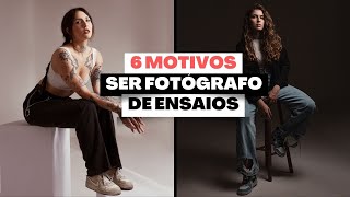 6 Motivos para se tornar Fotógrafo de Ensaios [upl. by Thorlie]