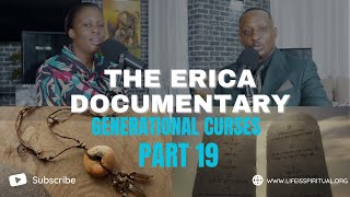 LIFE IS SPIRITUAL PRESENTS  ERICA DOCUMENTARY PART 19  GENERATIONAL CURSES [upl. by Yursa960]