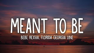 Bebe Rexha  Meant To Be Lyrics feat Florida Georgia Line [upl. by Oigimer]