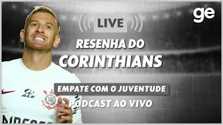 AO VIVO GE CORINTHIANS ANALISA EMPATE COM O JUVENTUDE PELO BRASILEIRÃO  live  geglobo [upl. by Nations]