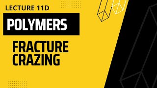 11d  Fracture of Polymers  Crazing  Microvoids [upl. by Nnairek471]