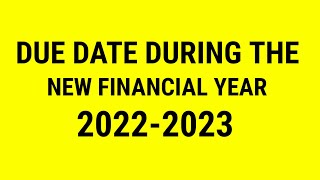 DUE DATE DURING THE NEW FINANCIAL YEAR  20222023 [upl. by Wanonah]