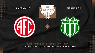 AO VIVO REGIONAL DO AÇÚCAR 2024 AMÉRICA VS PIRANGA [upl. by Redyr]