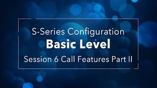 Yeastar SSeries VoIP PBX Configuration Basic Level  Session 6 Call Features II [upl. by Arlyne]