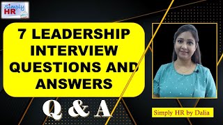 7 Leadership Interview Questions and Answers  How to answer Leadership Interview Questions [upl. by Trevlac840]