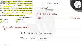 The diameter of a cylinder is measured using a vernier callipers with no zero error It is found [upl. by Toni]